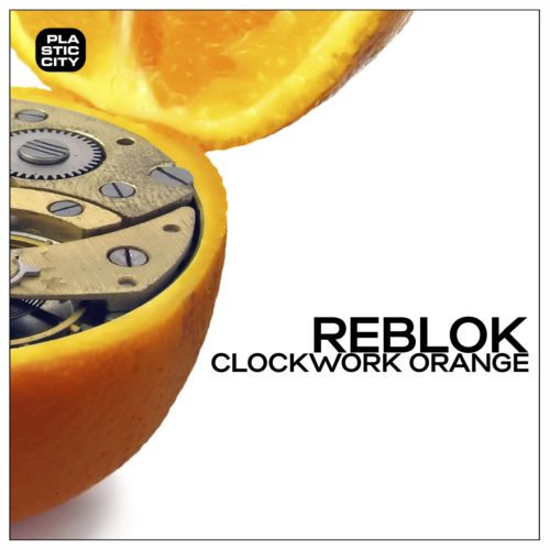 image cover: Reblok - Clockword Orange EP [Plastic City]