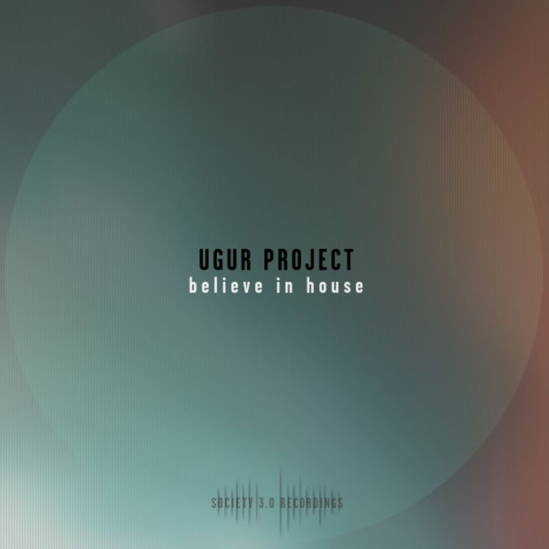 image cover: Ugur Project - Believe in House / Society 3.0