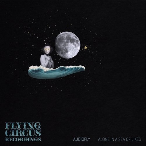 image cover: Audiofly - Alone In A Sea Of Likes / Flying Circus Recordings