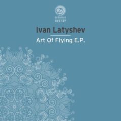Ivan Latyshev – Art Of Flying EP / Dessous Records