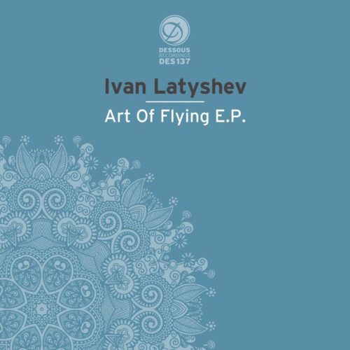 image cover: Ivan Latyshev - Art Of Flying EP / Dessous Records
