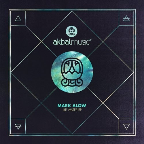 image cover: Mark Alow - Be Water EP / Akbal Music