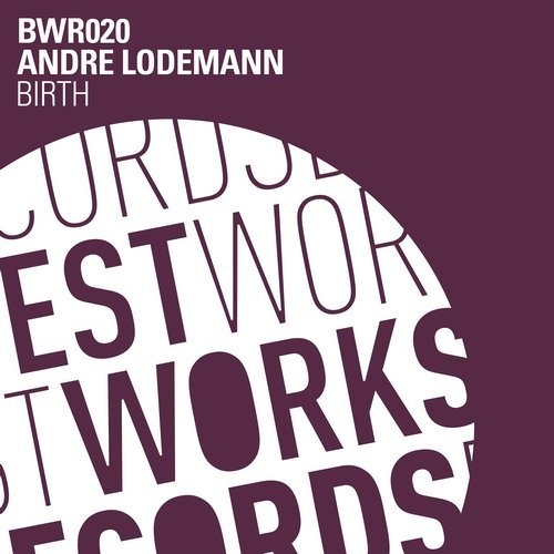 image cover: Andre Lodemann - Birth (+Adriatique, Fabian Dikof) / Best Works Records
