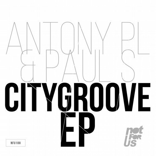 image cover: Antony Pl - Citygroove EP / Not For Us Records