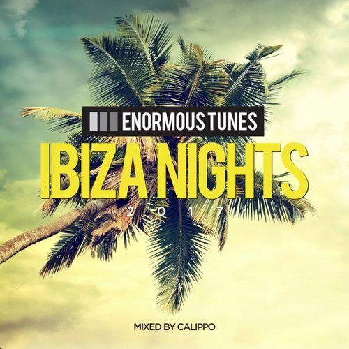 image cover: VA - Enormous Tunes - Ibiza Nights 2017 (Mixed by Calippo) / Nero Bianco