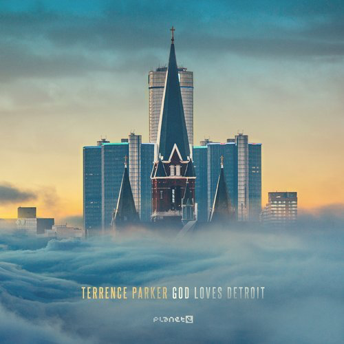 image cover: Terrence Parker - GOD Loves Detroit / Planet E Communications