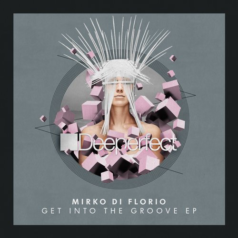 Mirko Di Florio – Get Into The Groove EP / Deeperfect Records