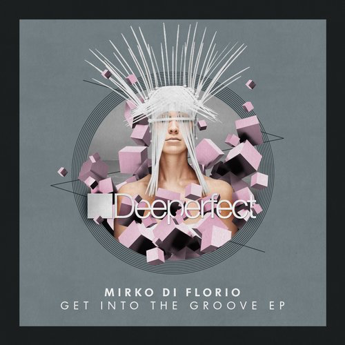 image cover: Mirko Di Florio - Get Into The Groove EP / Deeperfect Records