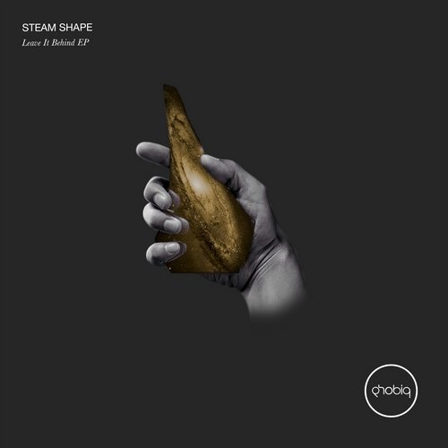 image cover: Steam Shape - Leave It Behind EP / Phobiq
