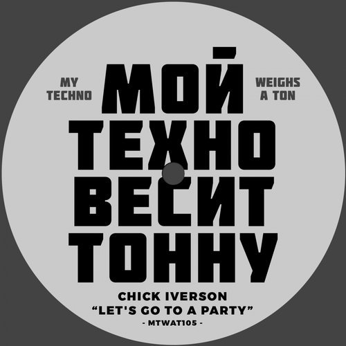image cover: Chick Iverson - Let's Go To A Party / Think About / My Techno Weighs A Ton