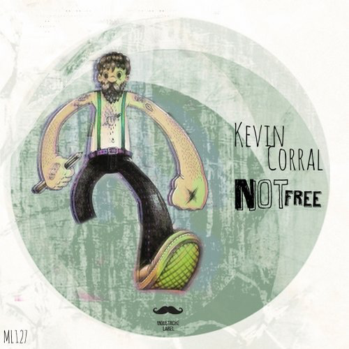 image cover: Kevin Corral - Not Free / Moustache Label