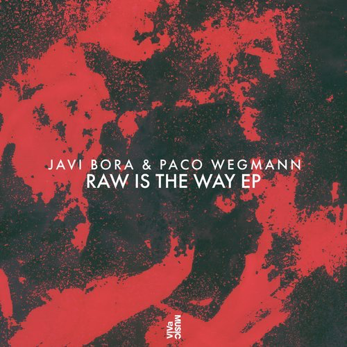 image cover: Javi Bora, Paco Wegmann - Raw Is The Way EP / VIVa MUSiC