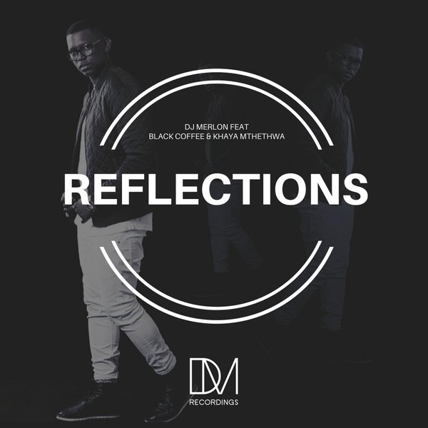 image cover: DJ Merlon feat.Black Coffee & Khaya Mthethwa - Reflections / DM.Recordings