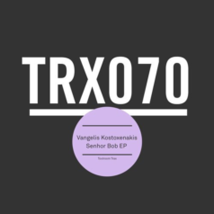 Vangelis Kostoxenakis – Senhor Bob EP / Toolroom Trax