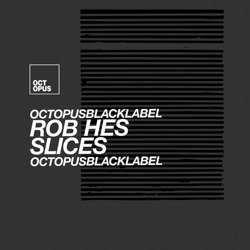 image cover: Rob Hes - Slices / Octopus Black Label