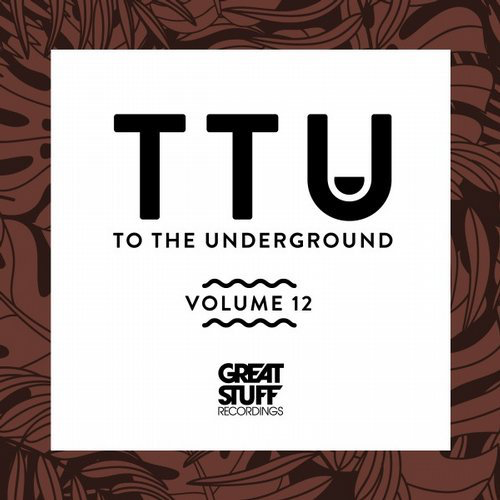 image cover: VA - To the Underground, Vol. 12 / Great Stuff Recordings