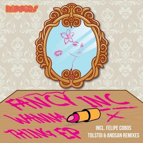 image cover: Fancy Inc - Wanna Thing EP / HIPPIES
