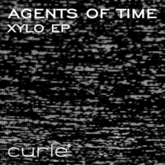 Agents Of Time – Xylo EP / Curle Recordings