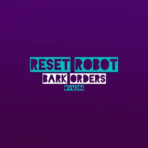 image cover: Reset Robot - Bark Orders / Ovum Recordings