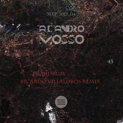 image cover: AIFF: Alejandro Mosso - Deardrum (Ricardo Villalobos Remix) / Third Ear Recordings - 3EEP201704