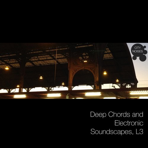 image cover: VA - Deep Chords and Electronic Soundscapes, L3 / City Noises