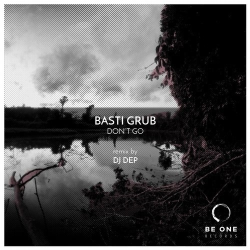 image cover: Basti Grub - Don't Go (DJ Dep Remix) / Be One Records
