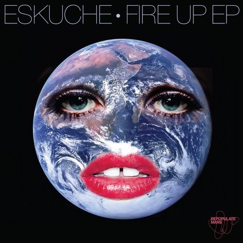 image cover: Eskuche - Fire Up EP / Repopulate Mars