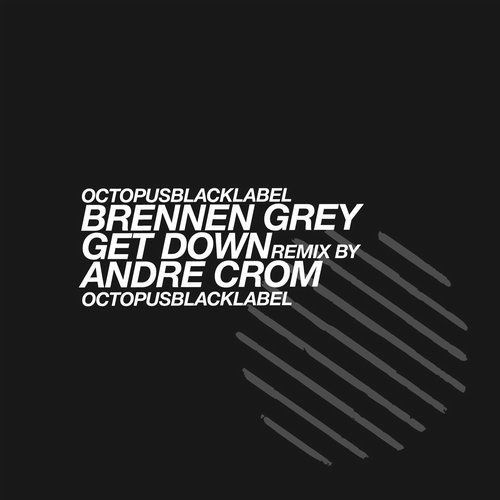 image cover: Brennen Grey - Get Down (+Andre Crom Remix) / Octopus Black Label