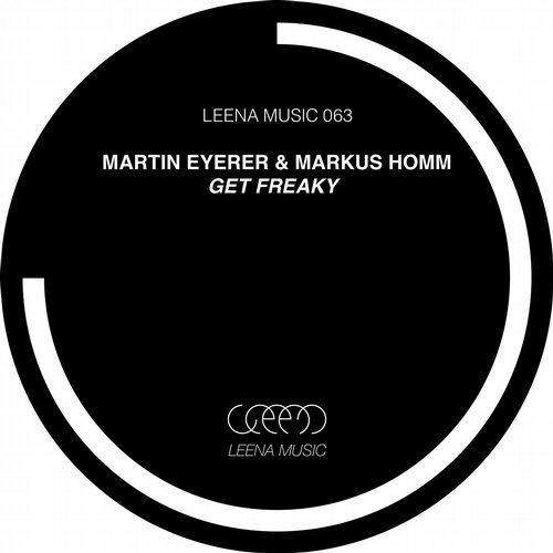 image cover: Martin Eyerer, Markus Homm, Martin Eyerer & Markus Homm - Get Freaky / Leena Music