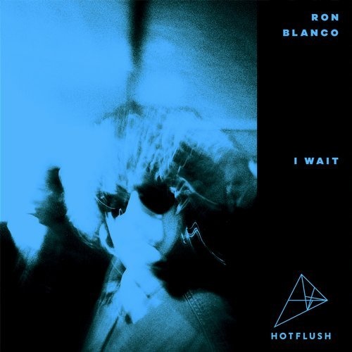 image cover: Ron Blanco - I Wait (Incl. Mall Grab Remix) / Hotflush Recordings