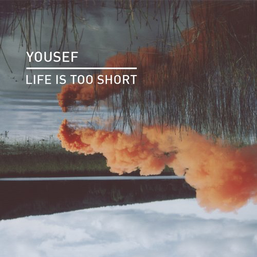 image cover: Yousef - Life Is Too Short / Knee Deep In Sound