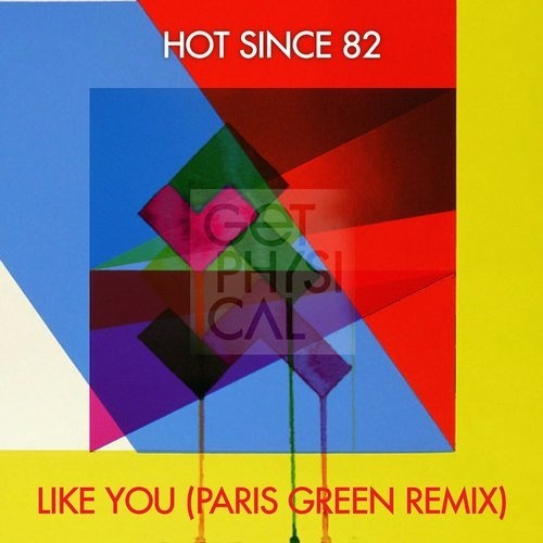image cover: Hot Since 82 - Like You (Paris Green Remix) / Get Physical Music