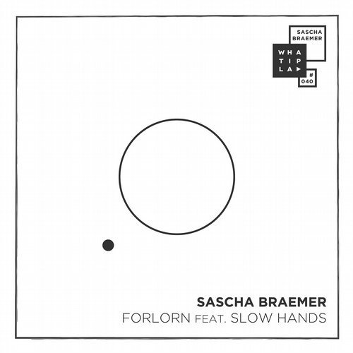 image cover: Sascha Braemer - Forlorn / WHATIPLAY