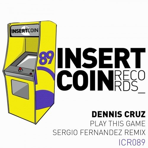 image cover: Dennis Cruz - Play This Game (Sergio Fernandez Remix) / Insert Coin