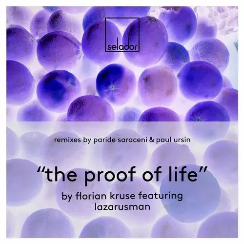 image cover: Florian Kruse, Lazarusman - The Proof Of Life (+Paride Saranceni, Paul Ursin RMX) / Selador