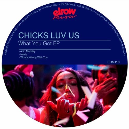image cover: Chicks Luv Us - What You Got EP / ElRow Music
