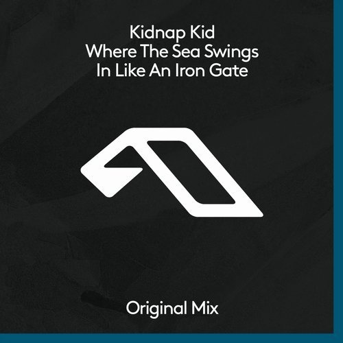 image cover: Kidnap Kid - Where The Sea Swings In Like An Iron Gate / Anjunadeep