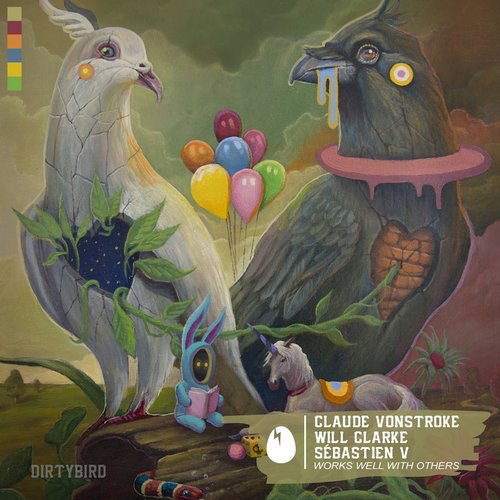 image cover: Claude VonStroke, Will Clarke, Sebastien V (BE) - Works Well With Others / DIRTYBIRD