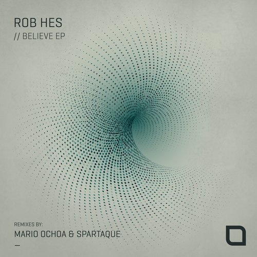 image cover: Rob Hes - Believe EP (Mario Ochoa, Spartaque Edits)/ Tronic