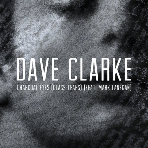 image cover: Dave Clarke, Mark Lanegan - Charcoal Eyes (Glass Tears) (feat. Mark Lanegan) / Skint Records