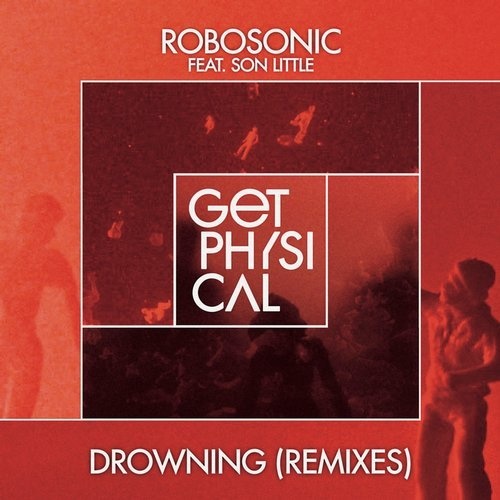 image cover: Robosonic - Drowning (Remixes) / Get Physical Music