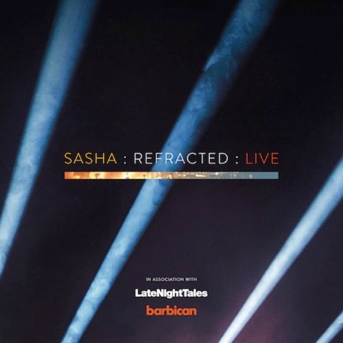 image cover: Sasha - REFRACTED LIVE / Late Night Tales