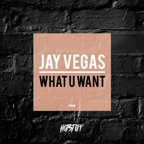 Image What U Want Jay Vegas - What U Want / Hot Stuff