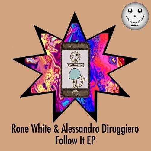 image cover: Rone White, Alessandro Diruggiero - Follow It EP / Mushroom Smile Records