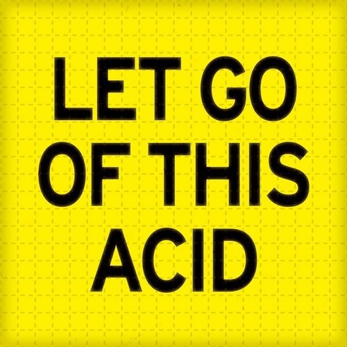 image cover: Artwork - Let Go Of This Acid / Unfinished Records