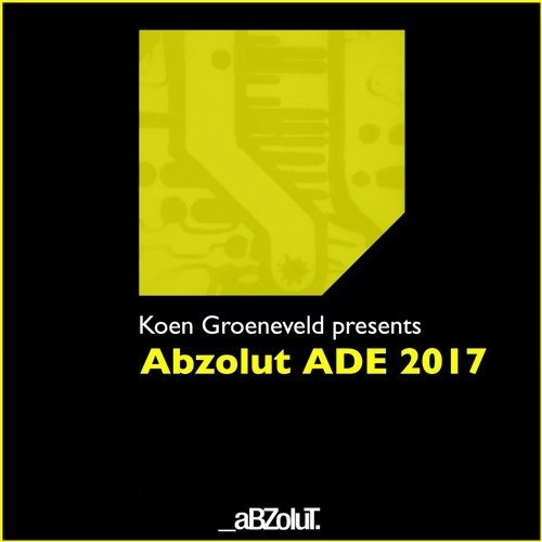image cover: VA - Koen Groeneveld Presents Abzolut ADE 2017 / Abzolut