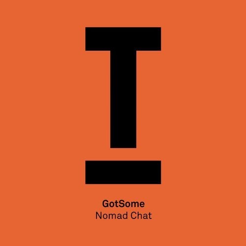image cover: GotSome - Nomad Chat / Toolroom