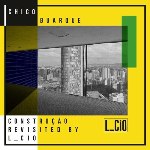 image cover: Gui Boratto, L_cio - Chico Buarque Construcao Revisited / D.O.C.