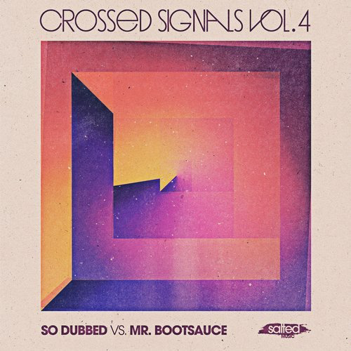 image cover: So Dubbed, Mr. Bootsauce - Crossed Signals, Vol. 4 / Salted Music