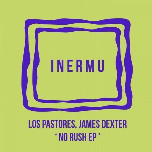 image cover: James Dexter, Los Pastores - No Rush EP / Inermu